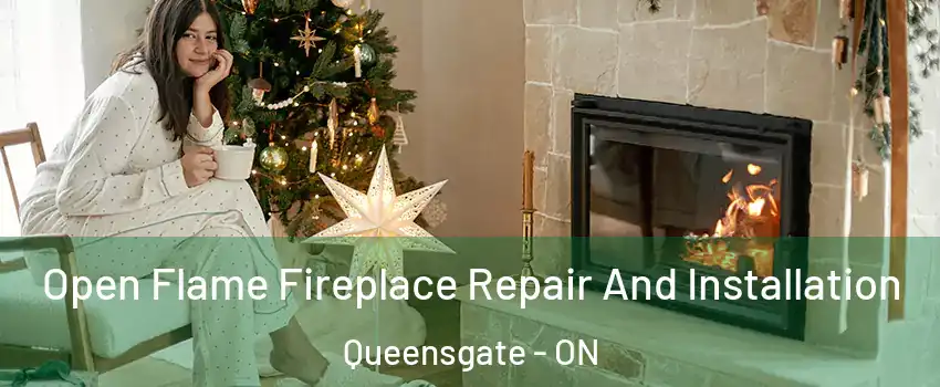 Open Flame Fireplace Repair And Installation Queensgate - ON