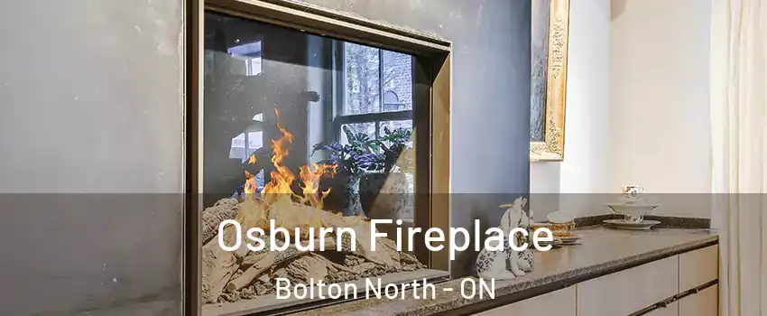 Osburn Fireplace Bolton North - ON