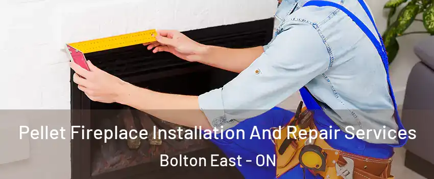 Pellet Fireplace Installation And Repair Services Bolton East - ON