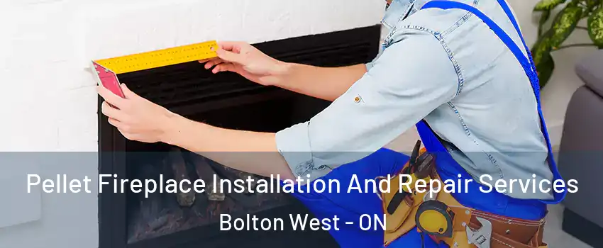  Pellet Fireplace Installation And Repair Services Bolton West - ON