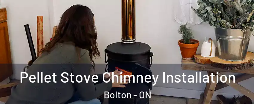 Pellet Stove Chimney Installation Bolton - ON