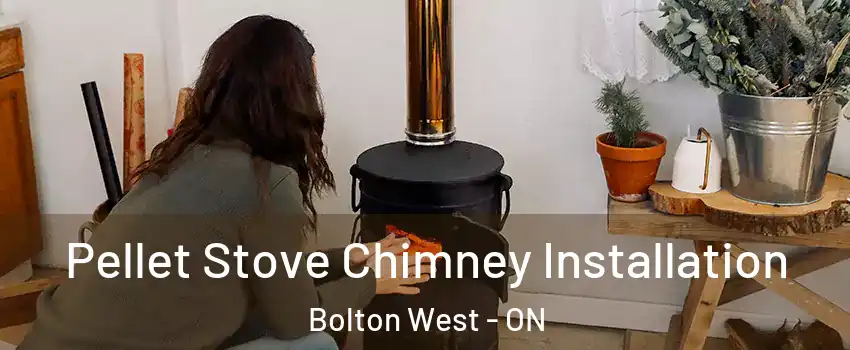 Pellet Stove Chimney Installation Bolton West - ON