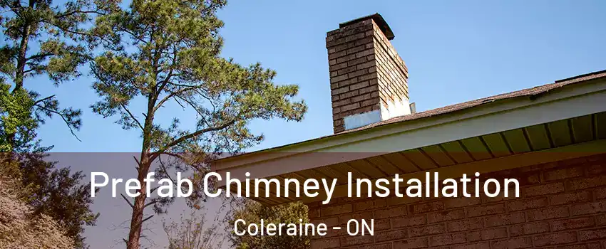 Prefab Chimney Installation Coleraine - ON