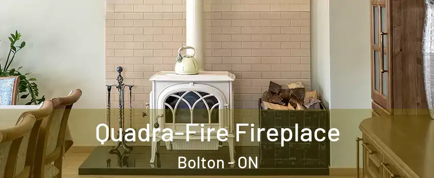 Quadra-Fire Fireplace Bolton - ON