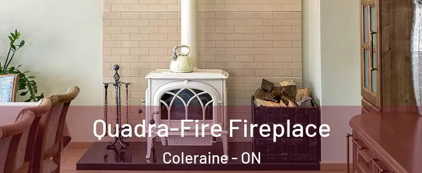 Quadra-Fire Fireplace Coleraine - ON