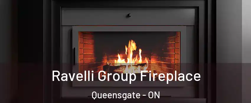 Ravelli Group Fireplace Queensgate - ON