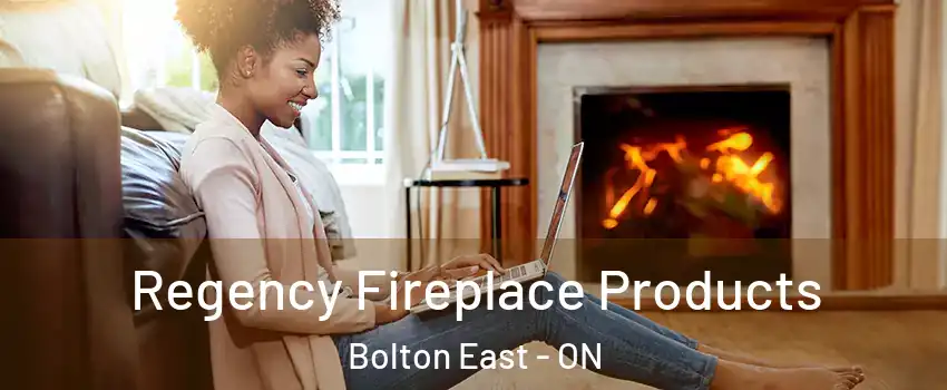 Regency Fireplace Products Bolton East - ON