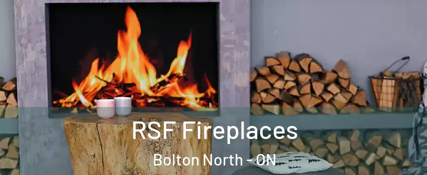 RSF Fireplaces Bolton North - ON