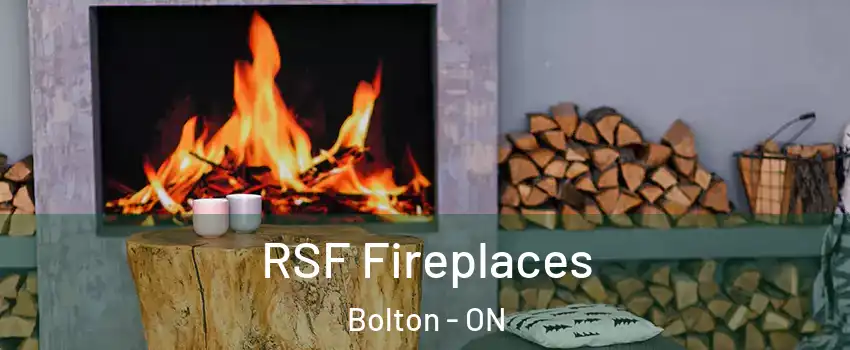 RSF Fireplaces Bolton - ON