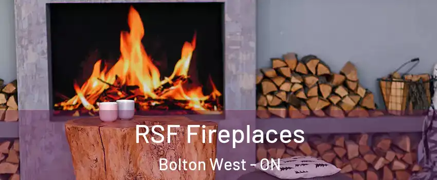 RSF Fireplaces Bolton West - ON