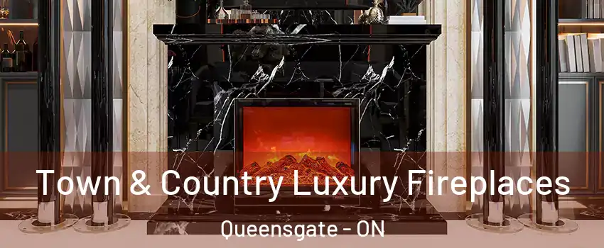 Town & Country Luxury Fireplaces Queensgate - ON