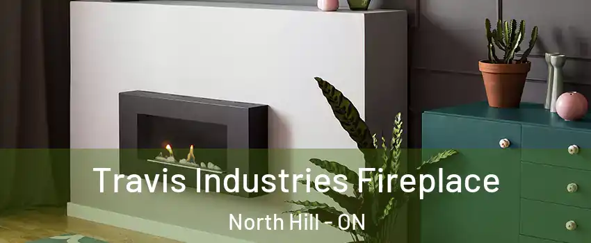 Travis Industries Fireplace North Hill - ON