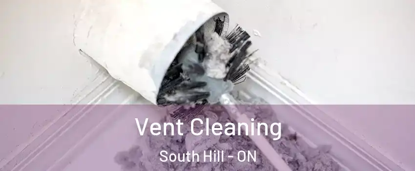 Vent Cleaning South Hill - ON