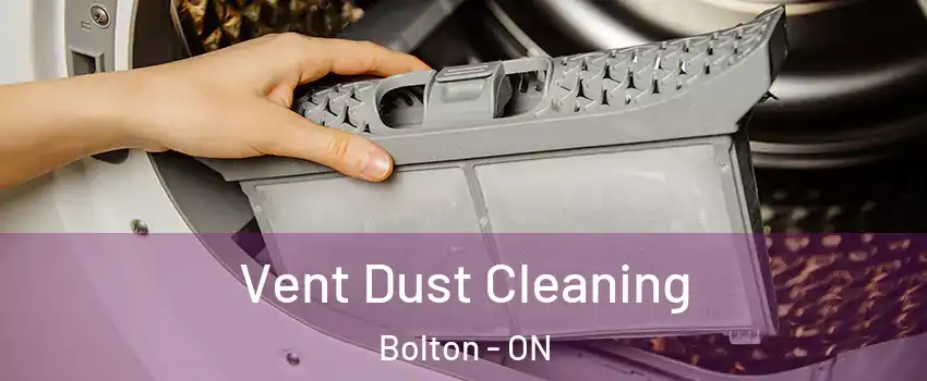Vent Dust Cleaning Bolton - ON