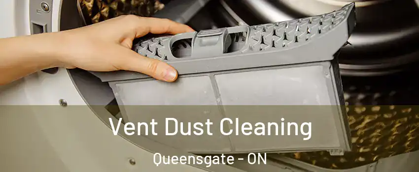 Vent Dust Cleaning Queensgate - ON