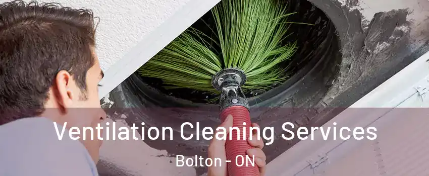 Ventilation Cleaning Services Bolton - ON