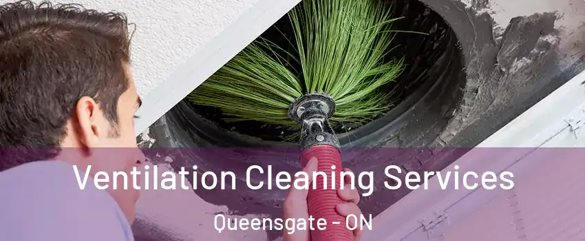 Ventilation Cleaning Services Queensgate - ON