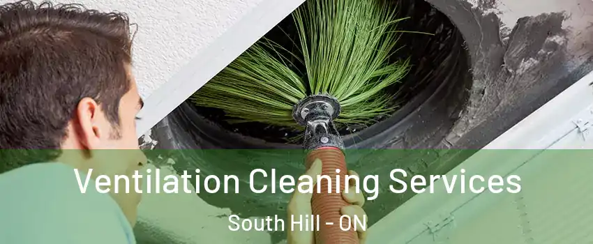 Ventilation Cleaning Services South Hill - ON