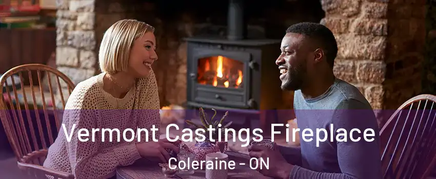 Vermont Castings Fireplace Coleraine - ON
