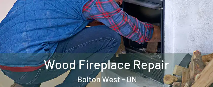 Wood Fireplace Repair Bolton West - ON