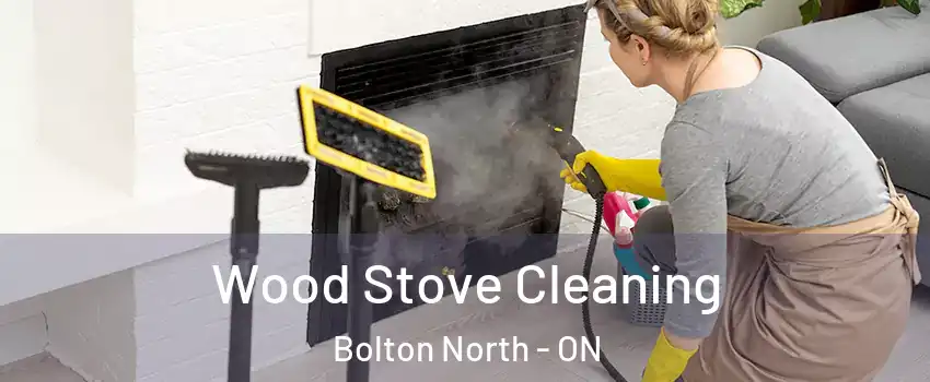 Wood Stove Cleaning Bolton North - ON