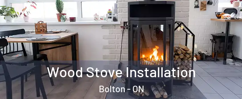 Wood Stove Installation Bolton - ON