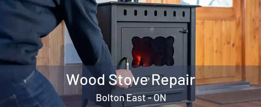 Wood Stove Repair Bolton East - ON