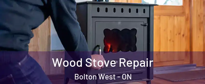 Wood Stove Repair Bolton West - ON